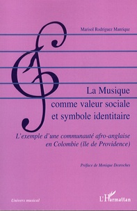 Marisol Rodriguez Manrique - La musique comme valeur sociale et symbole identitaire - L'exemple d'une communauté afro-anglaise en Colombie (île de Providence).