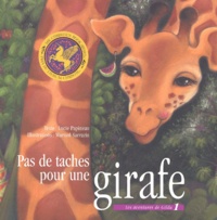 Marisol Sarrazin et Lucie Papineau - Les Aventures De Gilda Tome 1 : Pas De Taches Pour Une Girafe.