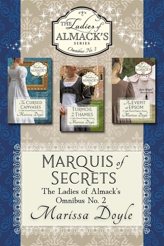  Marissa Doyle - Marquis of Secrets: The Ladies of Almack's Omnibus No. 2 - The Ladies of Almack's.