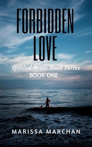  Marissa Marchan - Forbidden Love: Spoiled Brats Book Series Book One - 1.