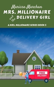  Marissa Marchan - Mrs. Millionaire and the Delivery Girl - 5, #1.