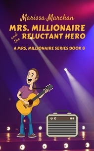  Marissa Marchan - Mrs. Millionaire and the Reluctant Hero - 8, #2.