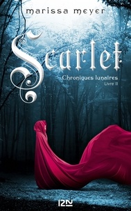 Marissa Meyer - Chroniques lunaires Tome 2 : Scarlet.