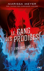 Marissa Meyer - Le gang des prodiges Tome 2 : Ennemis jurés.