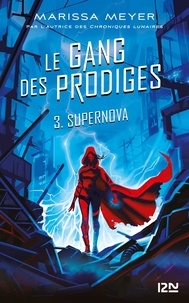 Marissa Meyer - Le gang des prodiges Tome 3 : Supernova.