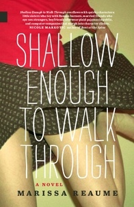 Marissa Reaume - Shallow Enough to Walk Through.