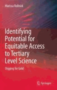 Marissa Rollnick - Identifying Potential for Equitable Access to Tertiary Level Science - Digging for Gold.
