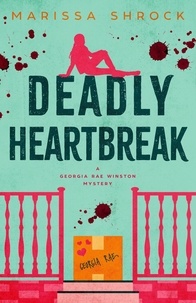  Marissa Shrock - Deadly Heartbreak - Georgia Rae Winston Mysteries, #6.