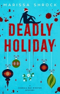  Marissa Shrock - Deadly Holiday - Georgia Rae Winston Mysteries, #2.