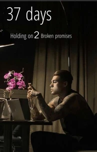 37 Days: Holding on 2 Broken Promises