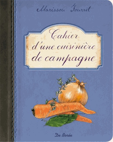 Marissou Tourret - Cahier d'une cuisinière de campagne.