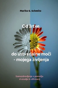 Od obete k tvorivej sile - môjho života
