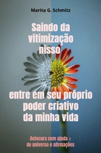 Saindo da vitimização nisso entre em seu próprio poder criativo - da minha vida