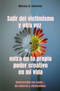 Salir del victimismo y otra vez entra en tu propio poder creativo en mi vida