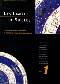 Les Limites De Siecles: Champs De Forces Conservatrices Et Regressives Dans Les Temps Modernes: Actes Du Colloqie International/Organise Par L'Universite De Franche-Comte, 27-28 Mai 1999
