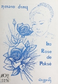 Marithone Sygnavong-Clotté - La rose de Paksé - Ouvrage bilingue français-laotien.