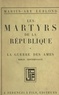 Marius-Ary Leblond - Les martyrs de la République (1). La guerre des âmes.