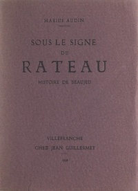 Marius Audin - Sous le signe du râteau - Histoire de Beaujeu.