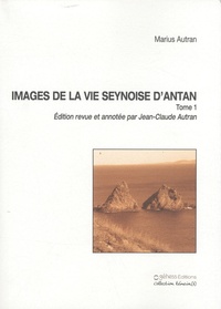 Marius Autran - Images de la vie seynoise d'antan - Récits, portraits, souvenirs Tome 1.