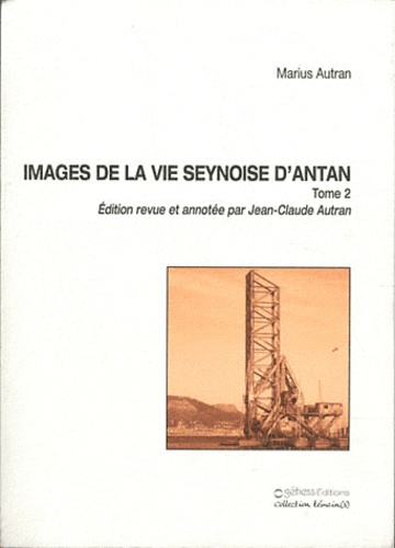 Marius Autran - Images de la vie seynoise d'antan - Récits, portraits, souvenirs Tome 2.
