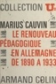 Marius Cauvin - Le renouveau pédagogique en Allemagne de 1890 à 1933.