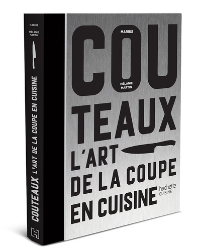  Marius et Mélanie Martin - Couteaux - L'art de la coupe en cuisine.