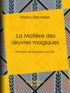 Marius Decrespe - La Matière des œuvres magiques - Principes de physique occulte.
