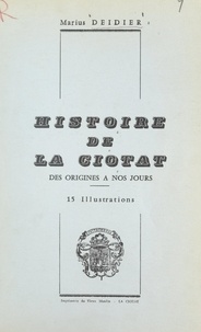 Marius Deidier et L. Susini - Histoire de La Ciotat - Des origines à nos jours. 15 illustrations.