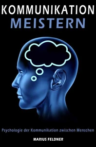Kommunikation meistern: Psychologie der Kommunikation zwischen Menschen
