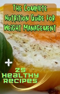 Marius Girdziunas - The Complete Nutrition Guide for Weight Management + 25 Healthy Recipes.