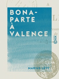 Marius Léty - Bonaparte à Valence.