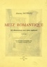 Marius Mutelet et  Collectif - Metz romantique - 112 illustrations avec texte explicatif.