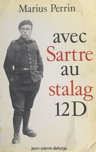 Marius Perrin - Avec Sartre au Stalag 12 D.