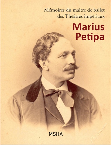 Marius Petipa - Mémoires du maître de ballet des Théâtres impériaux Marius Petipa.