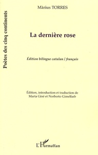 Màrius Torres - La dernière rose - Edition bilingue catalan-français.