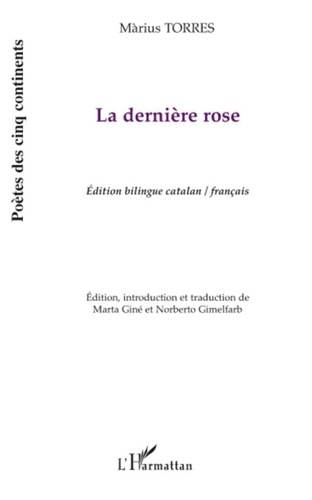 Màrius Torres - La dernière rose - Edition bilingue catalan-français.