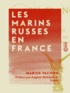 Marius Vachon et Eugène-Melchior Vogüé (de) - Les Marins russes en France.