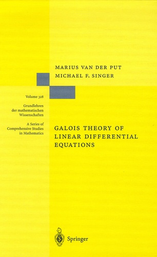Marius van der Put et Michael F. Singer - Galois Theory of Linear Differential Equations.