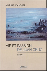 Marius Vaucher - Vie et passion de Juan Cruz.