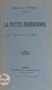 Marius Verd - La petite bohémienne - Opérette en trois actes.
