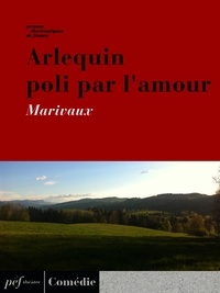  Marivaux - Arlequin poli par l'amour.