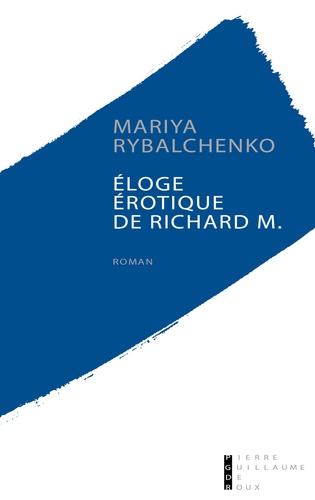 Mariya Rybalchenko - Eloge érotique de Richard M.