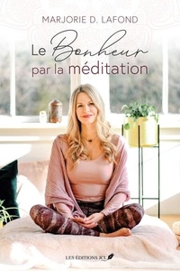 Téléchargez les livres pdf pour ipad Le bonheur par la meditation (Litterature Francaise) 9782898041945 CHM RTF MOBI par Marj Dumoulin-lafond
