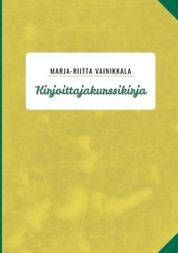 Marja-Riitta Vainikkala - Kirjoittajakurssikirja.