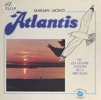 Marjan Monti - Atlantis ou Les quatre saisons de la Bretagne.