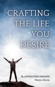 Crafting the Life You Desire