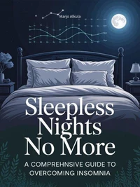 Sleepless Nights No More: A Comprehensive Guide to Overcoming Insomnia