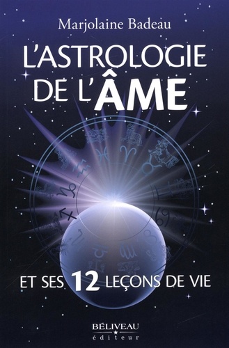 Marjolaine Badeau - L'astrologie de l'âme et ses 12 leçons de vie.