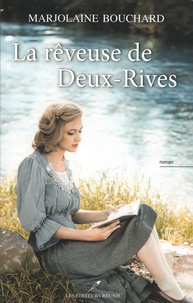 Marjolaine Bouchard - La rêveuse des Deux-Rives.