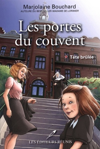 Marjolaine Bouchard - Les portes du couvent 01 : Tête brûlée.